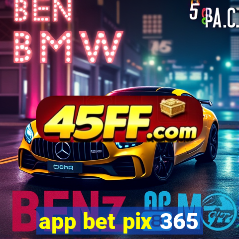 app bet pix 365